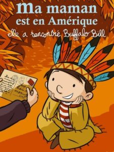 affiche du film Ma maman est en Amérique, elle a rencontré Buffalo Bill