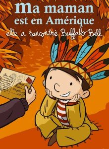 affiche du film Ma maman est en Amérique, elle a rencontré Buffalo Bill